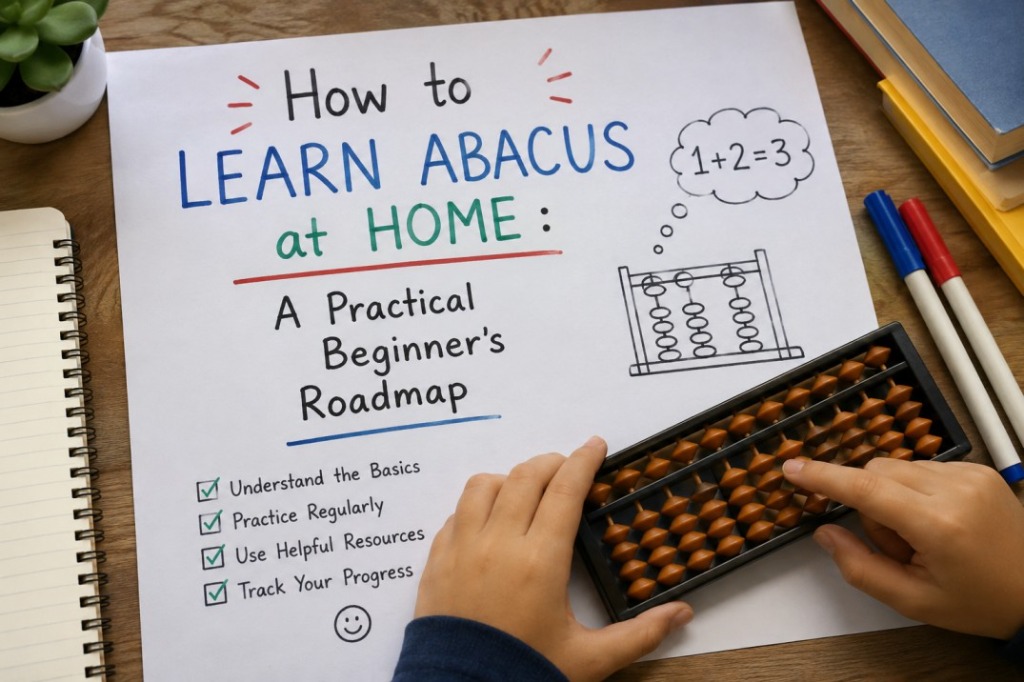 Child's hands practising on a physical abacus next to a handwritten beginner's roadmap — understand the basics, practice regularly, use helpful resources, and track your progress